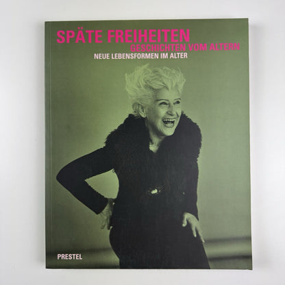 Späte Freiheiten: Geschichten vom Altern | Historischen Museum catalogue, 1999/2000