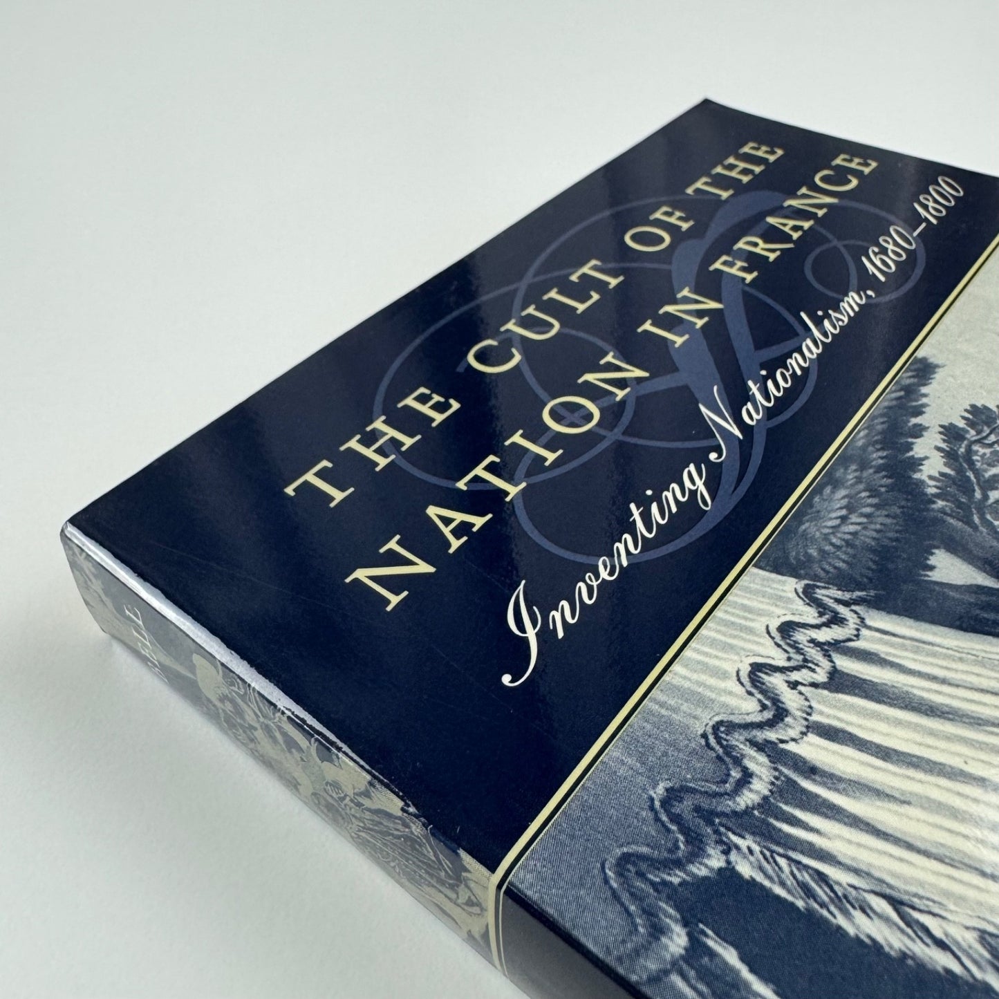The Cult of the Nation in France. Inventing Nationalism by David A. Bell