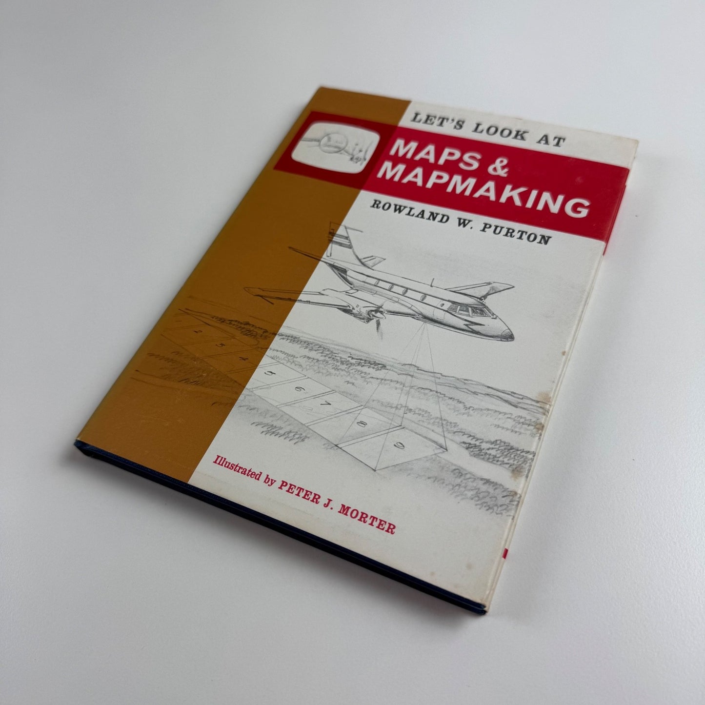 Let’s Look at Maps & Mapmaking Rowland W. Purton | Frederick Muller, 1971 illustrated by Peter J. Morter