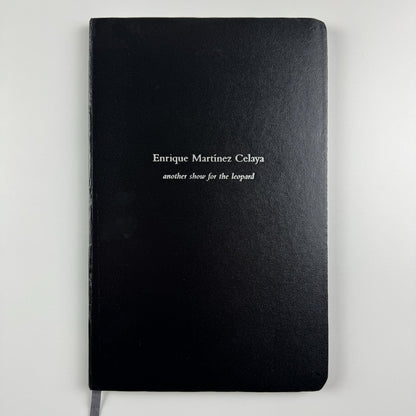 Enrique Martínez Celaya: Another Show for the Leopard Baldwin Gallery | 2007 exhibition catalogue