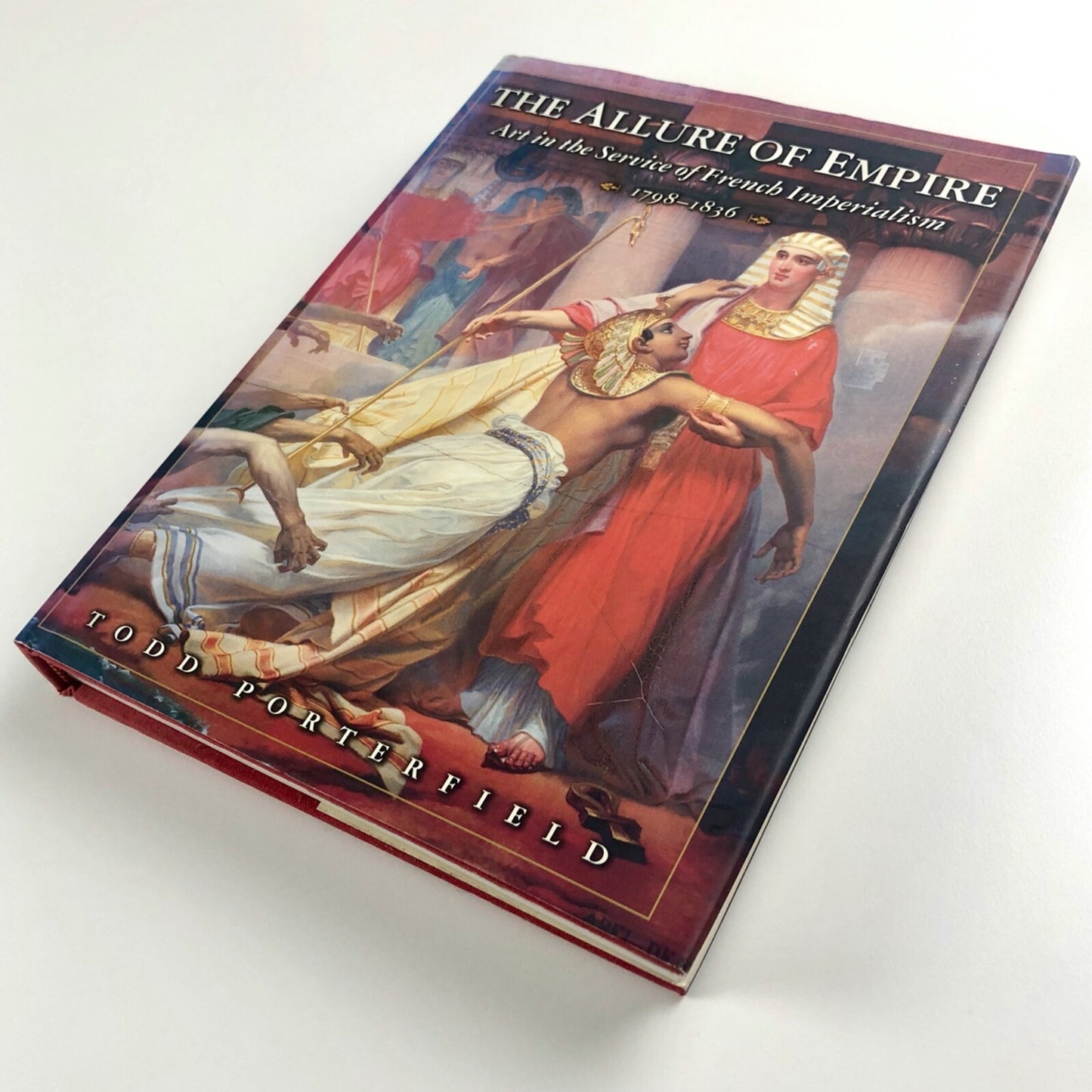 The Allure of Empire. Art in the Service of French Imperialism | Todd Porterfield | Princeton University Press, 1989