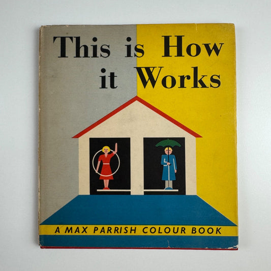 This is how it works by Marie Neurath | Max Parrish, London, 1959 Isotype Institute