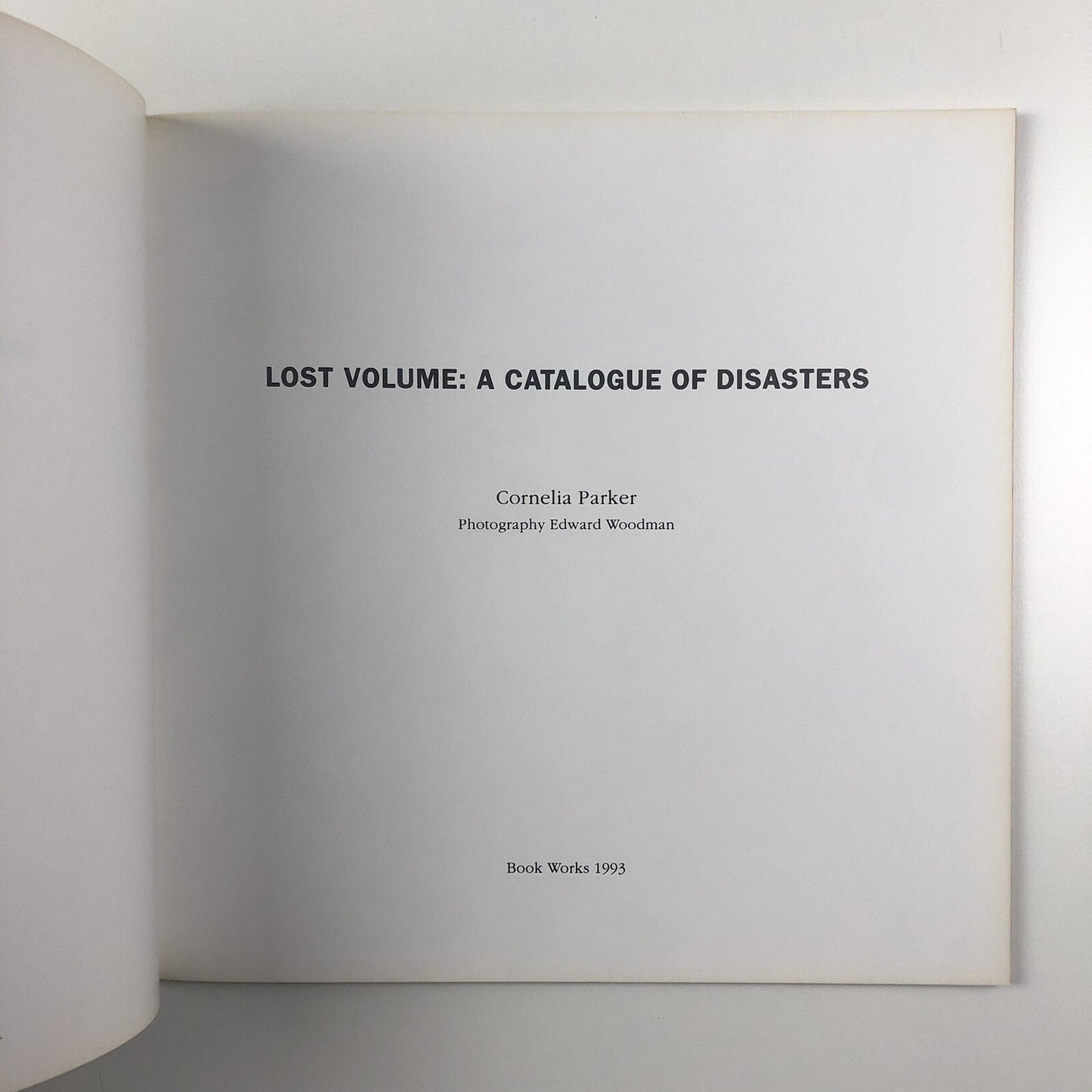 Cornelia Parker: A catalogue of disasters | Edward Woodman, Book Works 1993