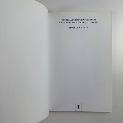 Nordic A photographic essay of landscapes, food & people Magnus Milsson Phaidon, 2016