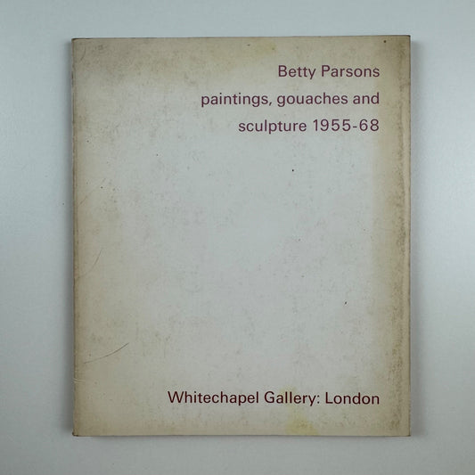 Betty Parsons. Paintings, gouaches and sculpture 1955-68 Whitechapel 1968
