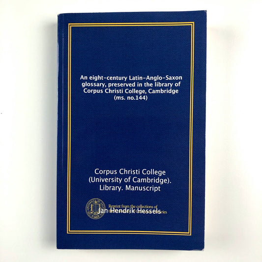 An eight-century Latin-Anglo-Saxon glossary reprint Jan Hendrik Hessels