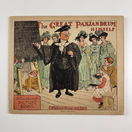 The Great Panjandrum Himself by Randolph Caldecott. R. Caldecott’s Picture Books, Frederick Warne and Co. Undated.