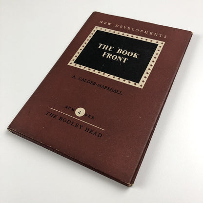 The Book Front New Developments by A. Calder-Marshall | The Bodley Head, 1947