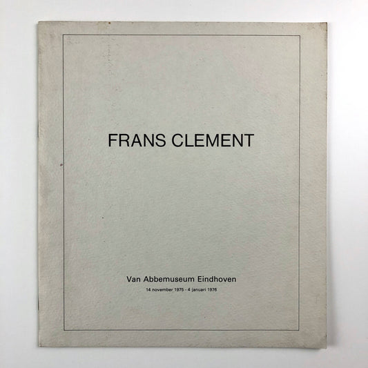 Frans Clement | Van Abbemuseum Eindhoven exhibition catalogue, 1976
