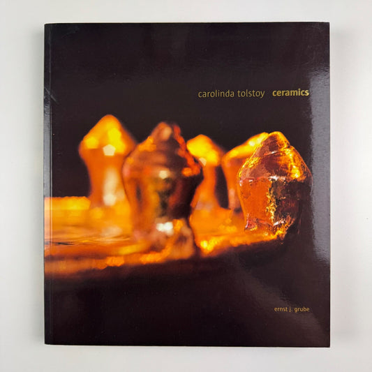 Carolina Tolstoy Ceramics by Ernst J. Grube | Art Books International, 2003