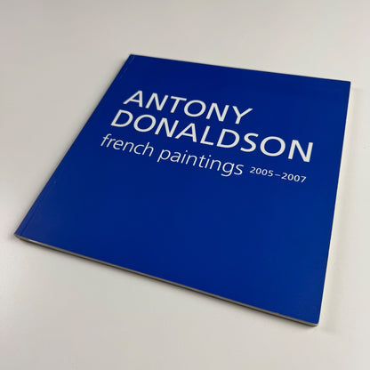 Anthony Donaldson. French paintings 2005-2007 | Paisnel Gallery, 2008