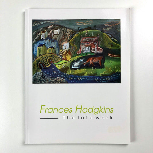 Frances Hodgkins. The Late Work | Minories, Towner etc exhibition catalogue, 1991
