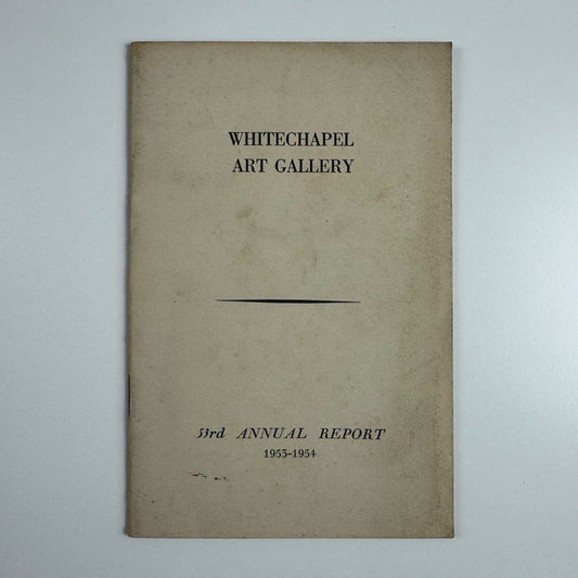 Whitechapel Art Gallery & Whitechapel Gallery Society 53rd Annual Report 1953/54