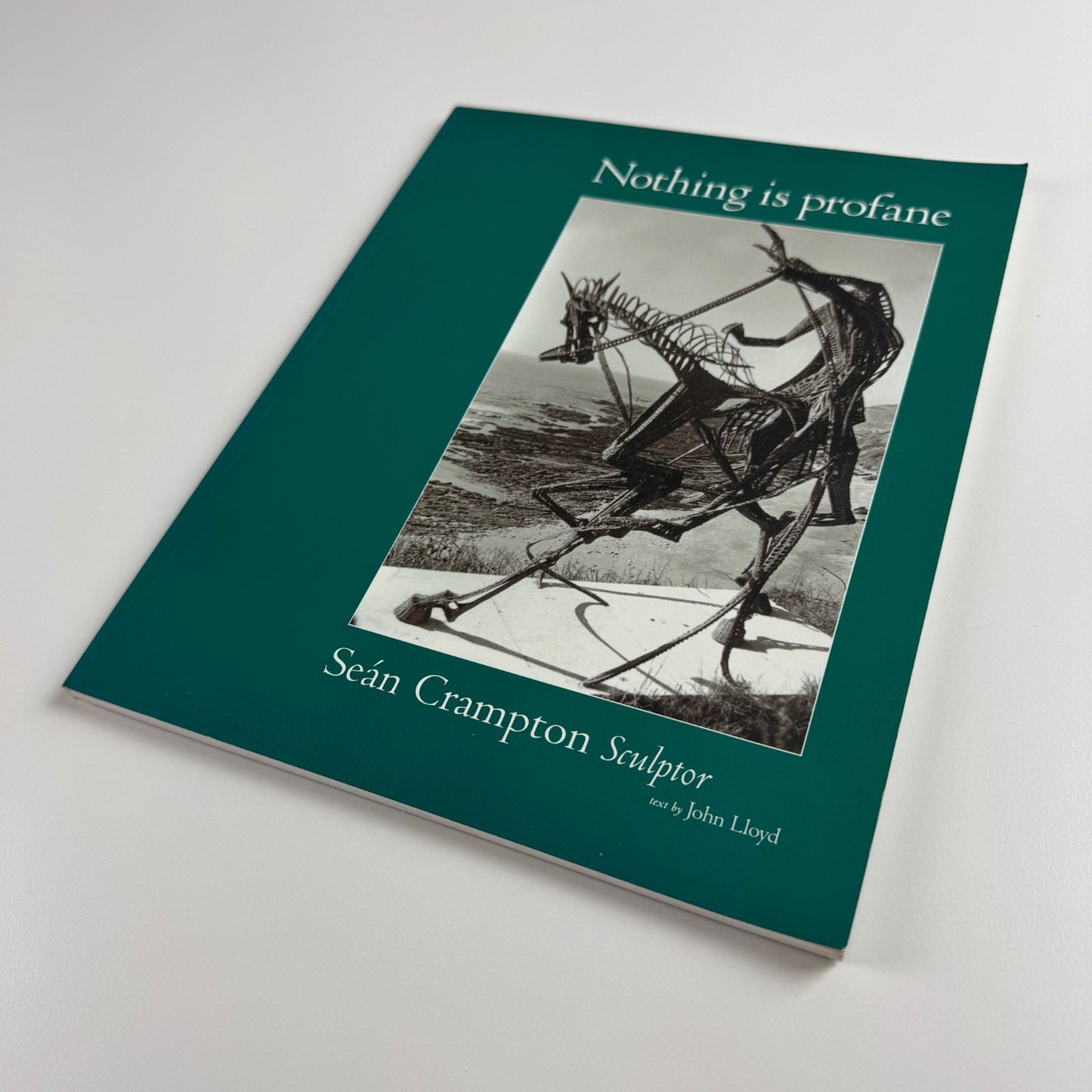 Nothing is profane. Seán Crampton Sculptor text by John Lloyd | St Edmund, 2000 inscribed