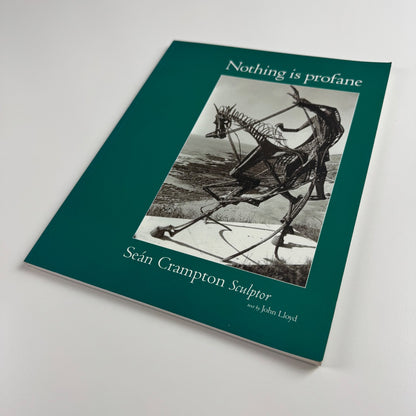 Nothing is profane. Seán Crampton Sculptor text by John Lloyd | St Edmund, 2000 inscribed