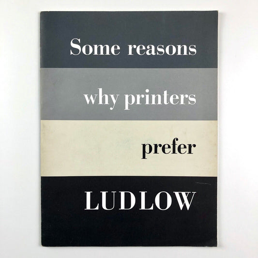 Some Reasons Why Printers Prefer Ludlow | Ludlow Typography Co, Chicago booklet, 1960s?