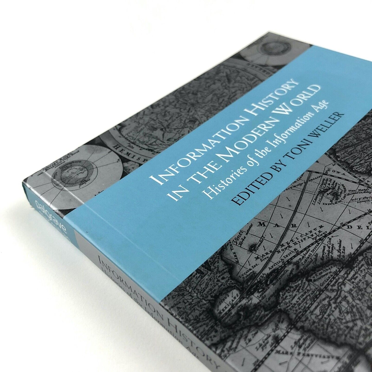 Information History in the Modern World | Edited by Toni Weller | Palgrave Macmillan, 2011