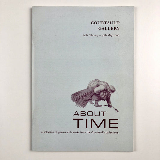 About Time – a selection of poems with works from the Courtauld's collections, | Exhibition guide, 2000