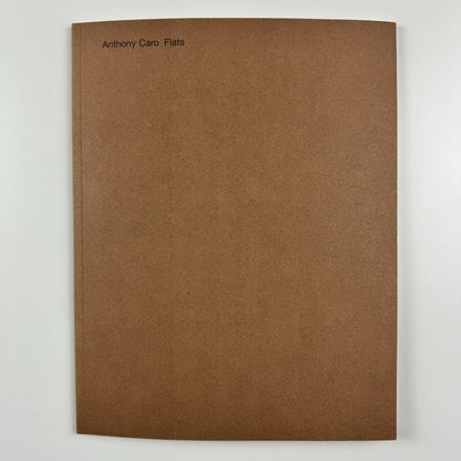 Anthony Caro: Flats (Anthony Caro & Sheila Girling) | New Art Centre, Roche Court, 2007 | edited by Jeremy Hunt