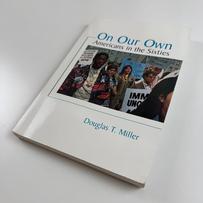 On Our Own. Americans in the Sixties by Douglas T. Miller. D.C. Heath & Co, 1996