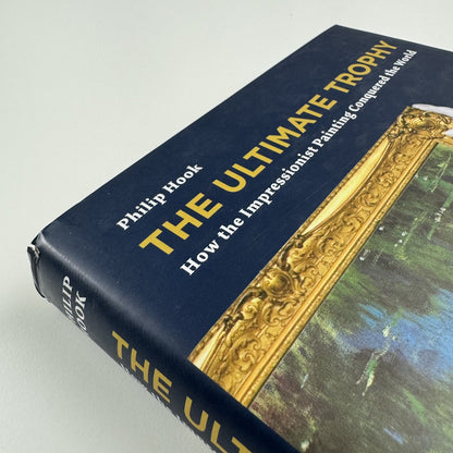 The Ultimate Trophy. How the Impressionist Painting Conquered the World | Philip Hook | Prestel, 2009