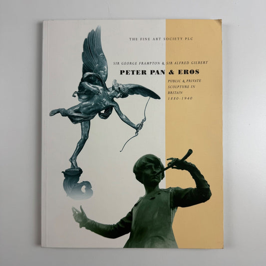 Sir George Frampton & Sir Alfred Gilbert Peter Pan & Eros. Public & private sculpture in Britain 1880-1940 | Fine Art Society 2002