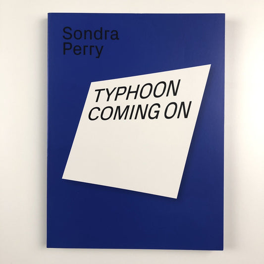 Sondra Perry. Typhoon Coming On | Serpentine Galleries exhibition catalogue, 2018