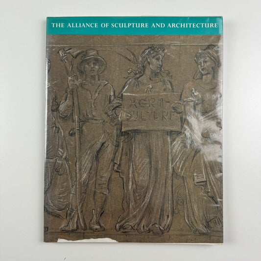 The Alliance of Sculpture and Architecture. Studies in the History of Architecture No. 3 | Henry Moore Centre for the Study of Sculpture |  Leeds City Art Gallery, 1993