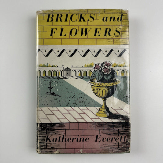 Bricks and Flowers Memoirs of Katharine Everett | illus Barbara Jones | Constable, 1949