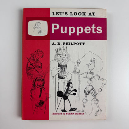 Let’s Look at Puppets by A.R. Philpott | Frederick Muller, 1966 illustrated by Norma Burgin