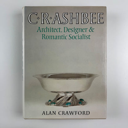 C.R.B. Ashbee Architect, Designer and Romantic Socialist by Alan Crawford | Yale University Press, 1985
