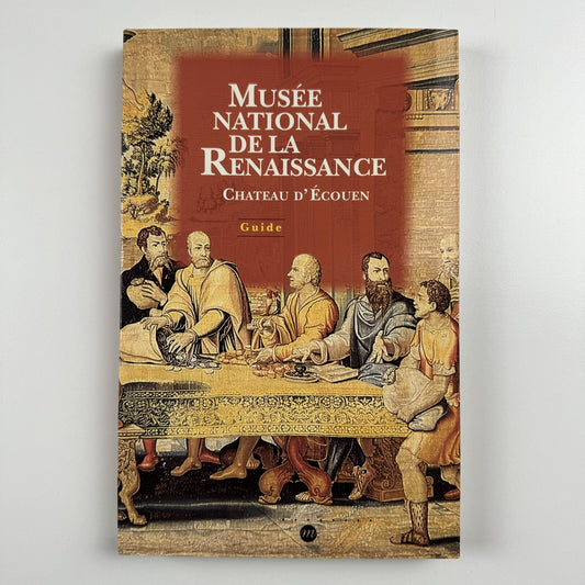 Musée National de la Renaissance | Chateau d’Écouen, 1996 guide