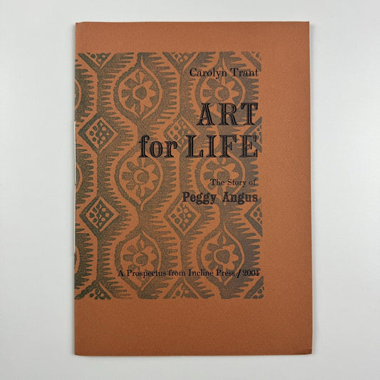 Prospectus Art for Life The Story of Peggy Angus by Carolyn Trant | Incline Press, 2004