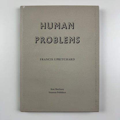 Human Problems. Francis Upritchard | Kate MacGarry / Veenman Publishers, 2006