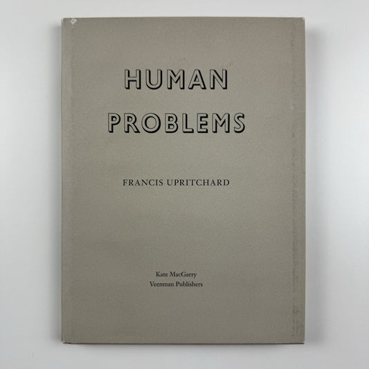 Human Problems. Francis Upritchard | Kate MacGarry / Veenman Publishers, 2006