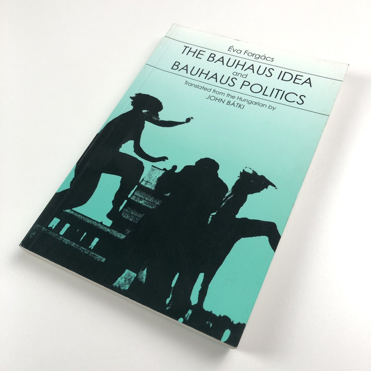 The Bauhaus Idea and Bauhaus Politics by Éva Forgács | CEU 1995