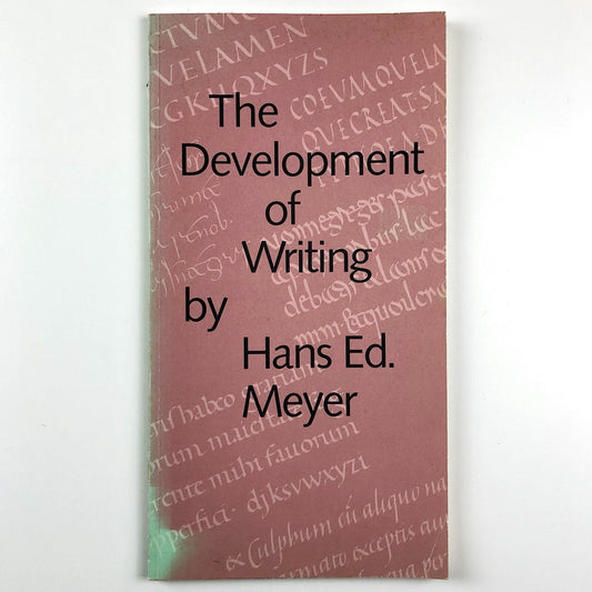 The Development of Writing by Hans Ed. Meyer | Alphabet Press – 10th printing, 1984