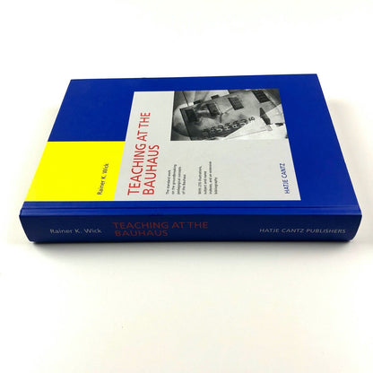Teaching at the Bauhaus by Rainer K. Wick | Hatje Cantz, 2000