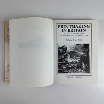Printmaking in Britain from its beginnings by Richard T. Godfrey | Phaidon, 1978