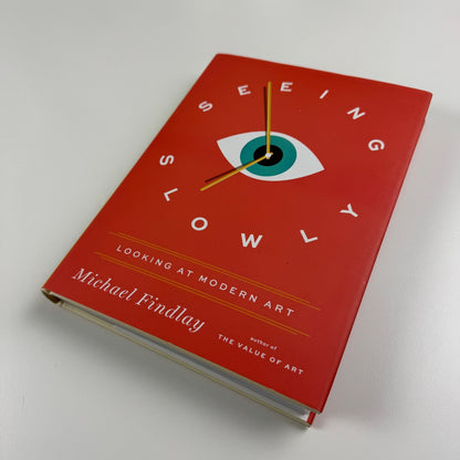 Seeing Slowly. Looking at Modern Art by Michael Findlay | Prestel, 2017