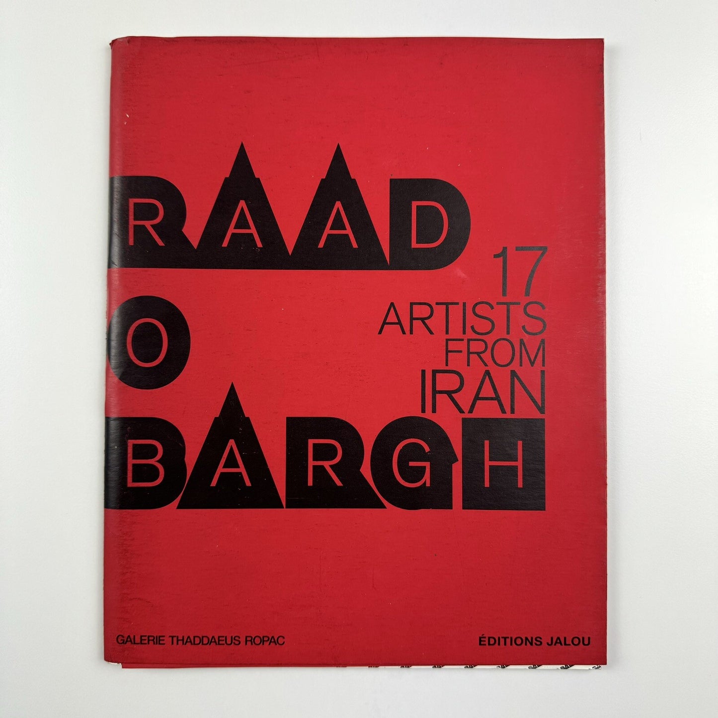 Raad o Bargh: 17 Artists from Iran | Galerie Thaddaeus Ropac, 2009 exhibition catalogue