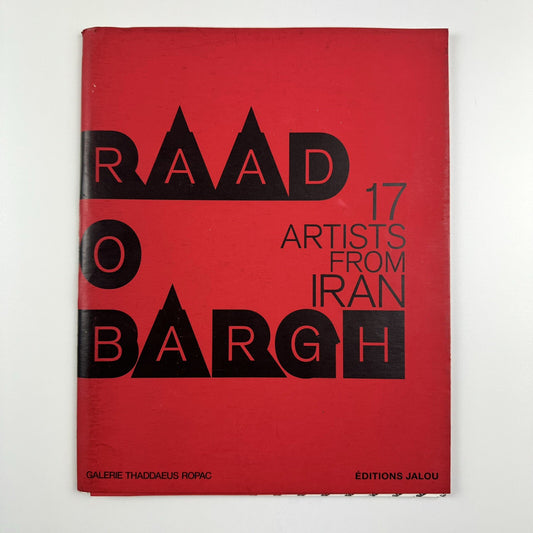 Raad o Bargh: 17 Artists from Iran | Galerie Thaddaeus Ropac, 2009 exhibition catalogue