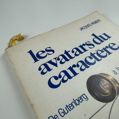 Les avatars du caractère Du Gutenberg à la photocomposition Jacques Robert | Kodak Pathé, 1972