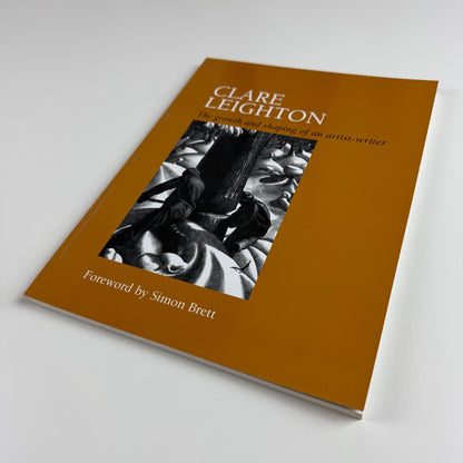 Clare Leighton. The growth and shaping of an artist-writer forward by Simon Brett | privately printed by the Estate of Clare Leighton, 2009