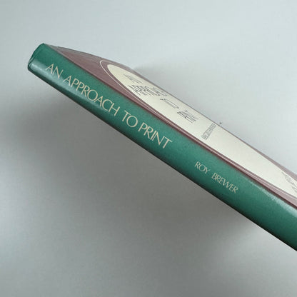 An approach to print. A basic guide to the printing processes Roy Brewer 1971