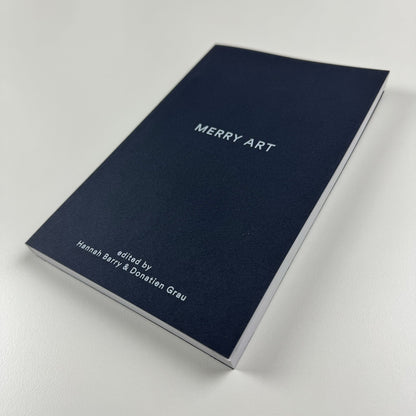 Merry Art | Edited by Hannah Barry and Donatien Grau | Hannah Barry Gallery 2015