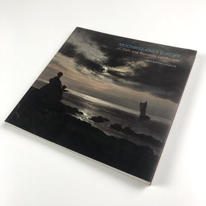 Moonrise over Europe – JC Dahl and Romantic Landscape by Paul Spencer-Longhurst | Philip Wilson Publishing, 2006