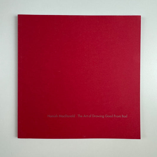 Hamish MacDonald. The Art of Drawing Good From Bad | Lemon Street Gallery 2008
