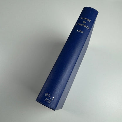 Histoire de L'Imprimerie by Maurice Audin. A & J Picard, 1972