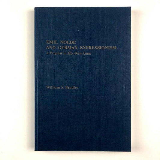 Emile Nolde and German Expressionism, William S. Bradley 1986 | UMI Research Press, Ann Arbor, 1986